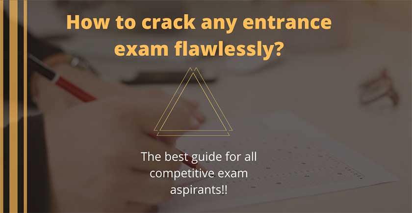 You are currently viewing How to top any entrance exam flawlessly-Best hacks?