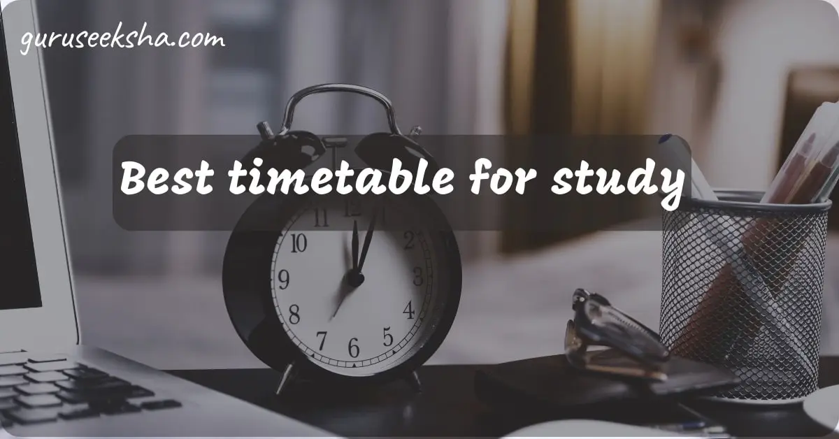 You are currently viewing Best timetable for study-Best for school and college students?
