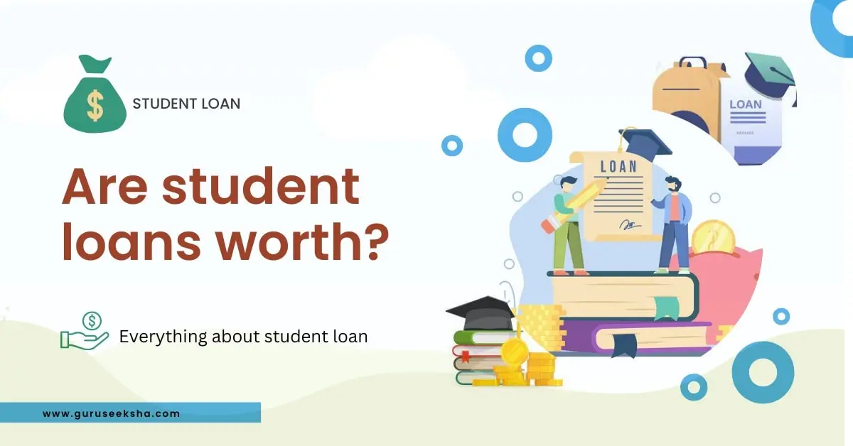 You are currently viewing Are student loans worth it? – Truth about student loans!
